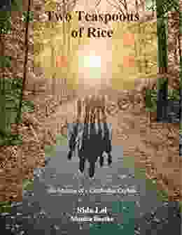 Two Teaspoons Of Rice: A Memoir Of A Cambodian Orphan