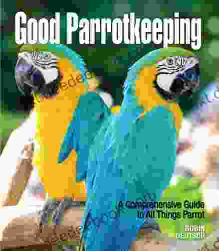 Good Parrotkeeping (Good Keeping) Robin Deutsch