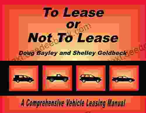 To Lease Or Not To Lease: A Comprehensive Vehicle Leasing Manual