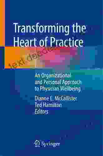 Transforming the Heart of Practice: An Organizational and Personal Approach to Physician Wellbeing