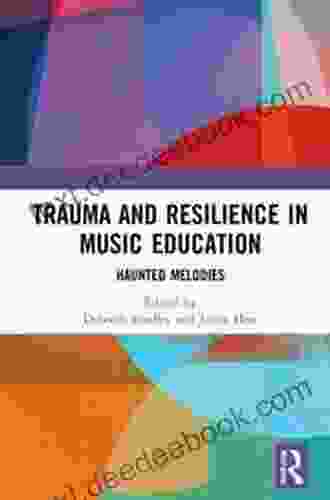 Trauma And Resilience In Music Education: Haunted Melodies