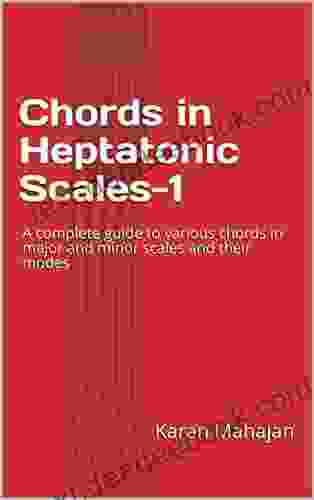 Chords In Heptatonic Scales 1: A Complete Guide To Various Chords In Major And Minor Scales And Their Modes (Chords In Scales)