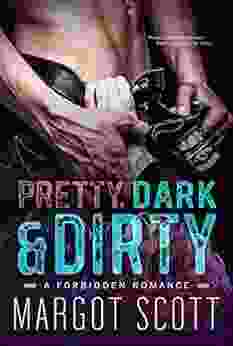 Pretty Dark And Dirty: A Forbidden Romance