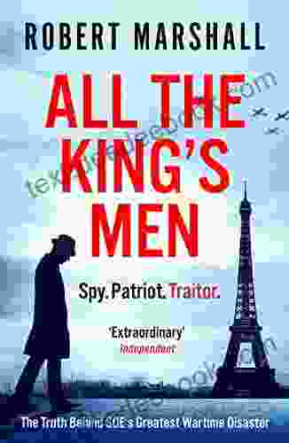 All The King S Men: The Truth Behind SOE S Greatest Wartime Disaster