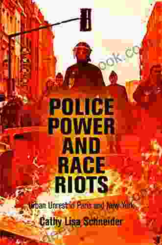 Police Power And Race Riots: Urban Unrest In Paris And New York